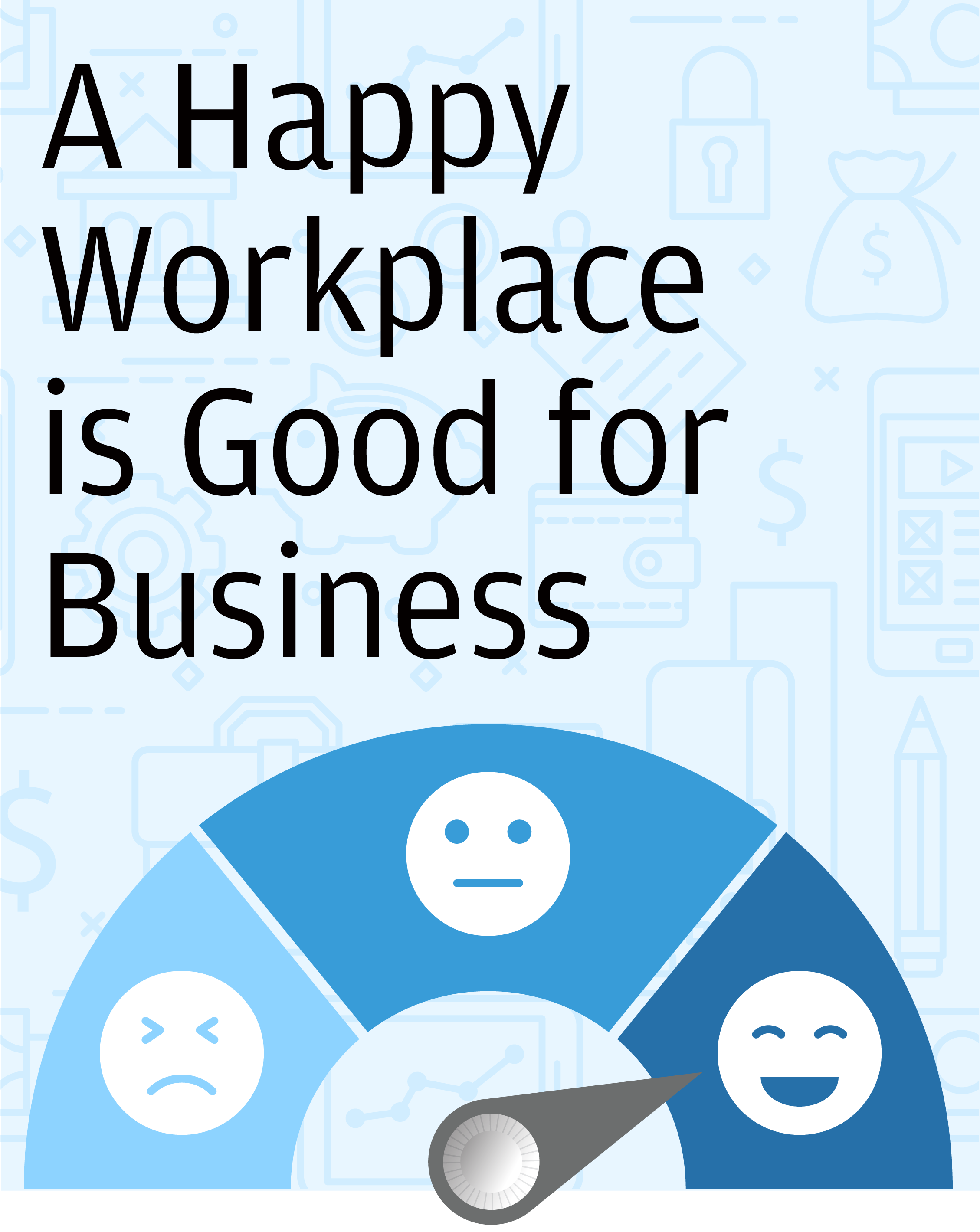 A happy workplace is good for business.