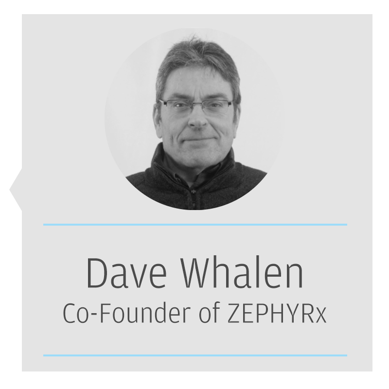 Dave Whalen, Co-founder of ZEPHYRx