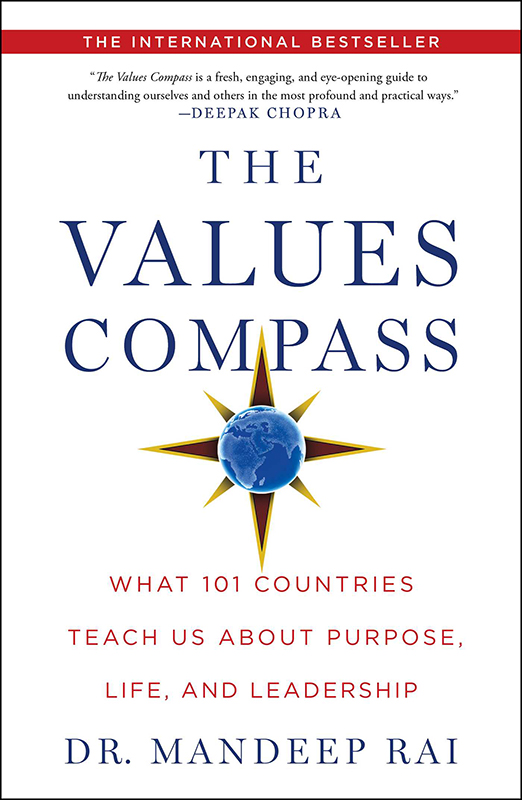 The Values Compass: What 101 Countries Teach Us About Purpose, Life, and Leadership by Dr. Mandeep Rai with testimonial from Deepak Chopra
