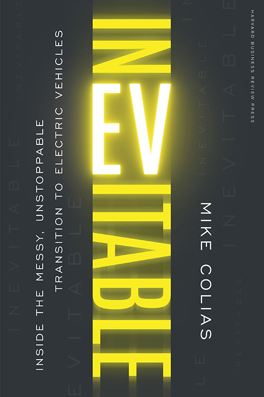 Inevitable: Inside the Messy, Unstoppable Transition to Electric Vehicles by Mike Colias